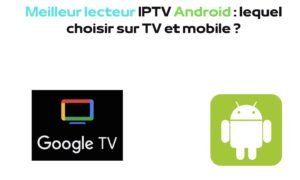 Meilleur lecteur IPTV Android