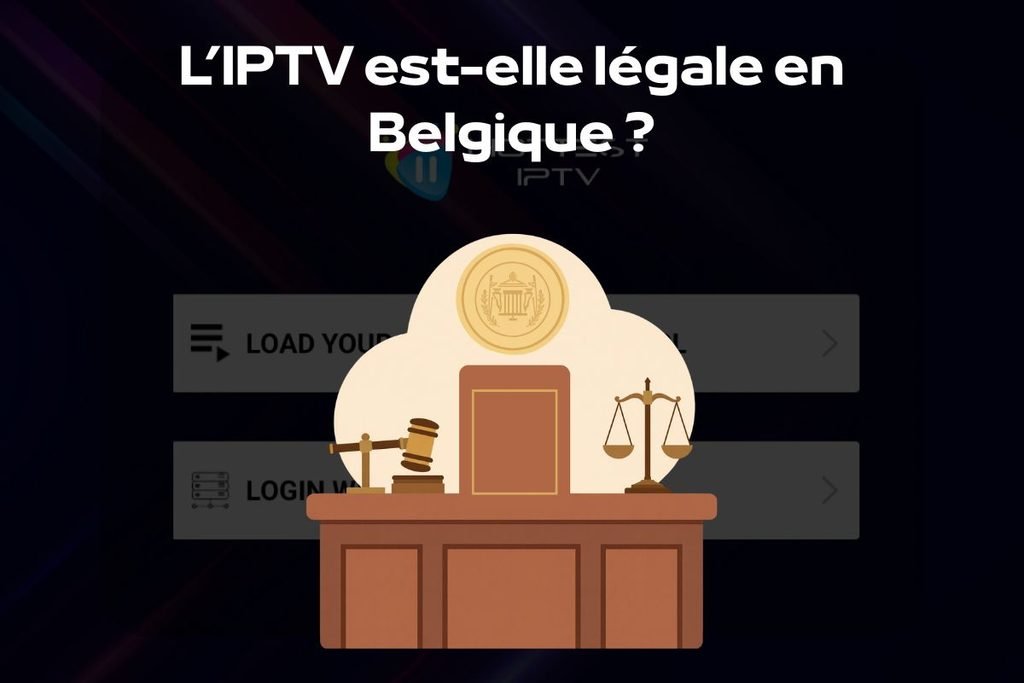 L’IPTV est-elle légale en Belgique ?