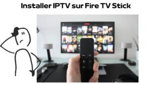 Installer IPTV sur Fire TV Stick