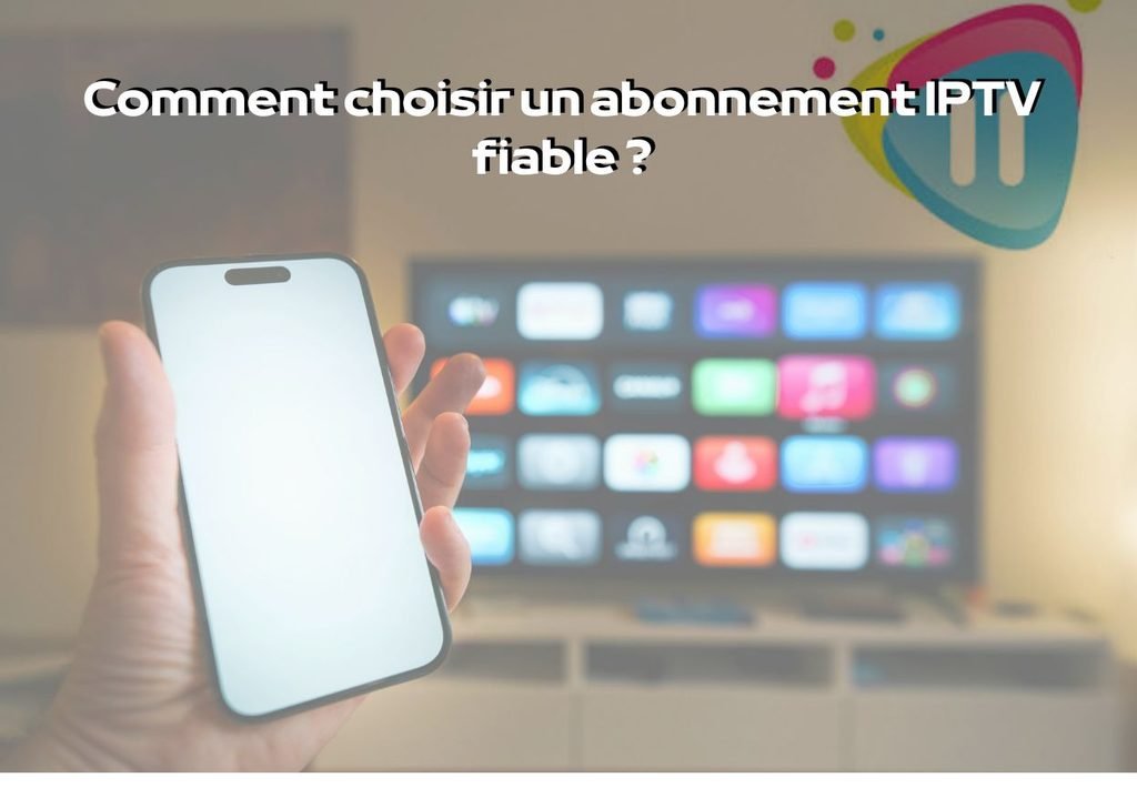 abonnement IPTV fiable